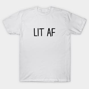 Lit AF T-Shirt